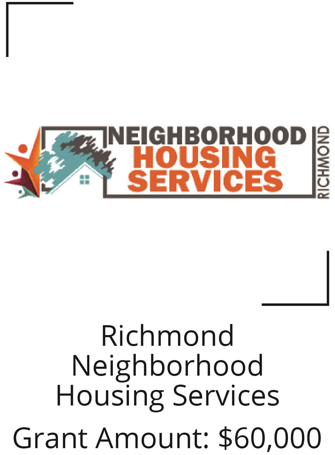 Richmond Neighborhood Housing Services. Grant Amount $60,000 Opens in new window